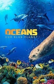 Океаны: Наша Голубая Планета (2018)